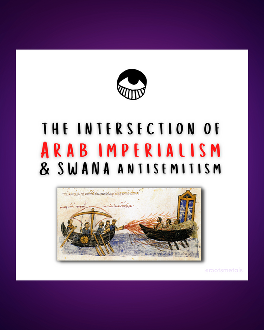 the intersection of Arab imperialism & SWANA antisemitism